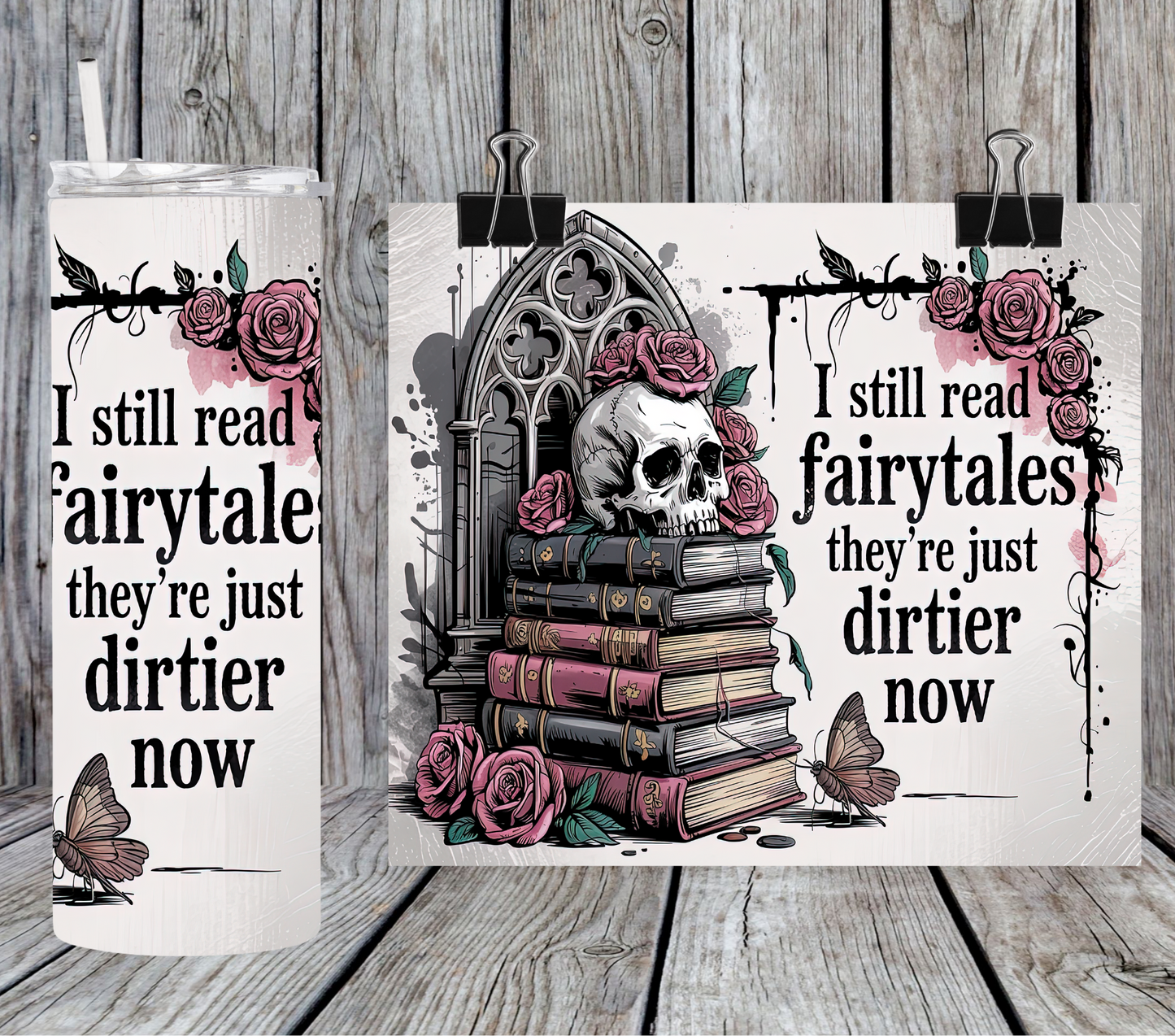 I still read fairytales they're just dirtier now