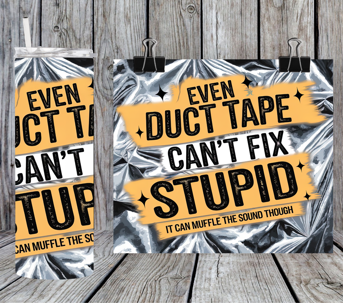 Even duct tape can't fix stupid