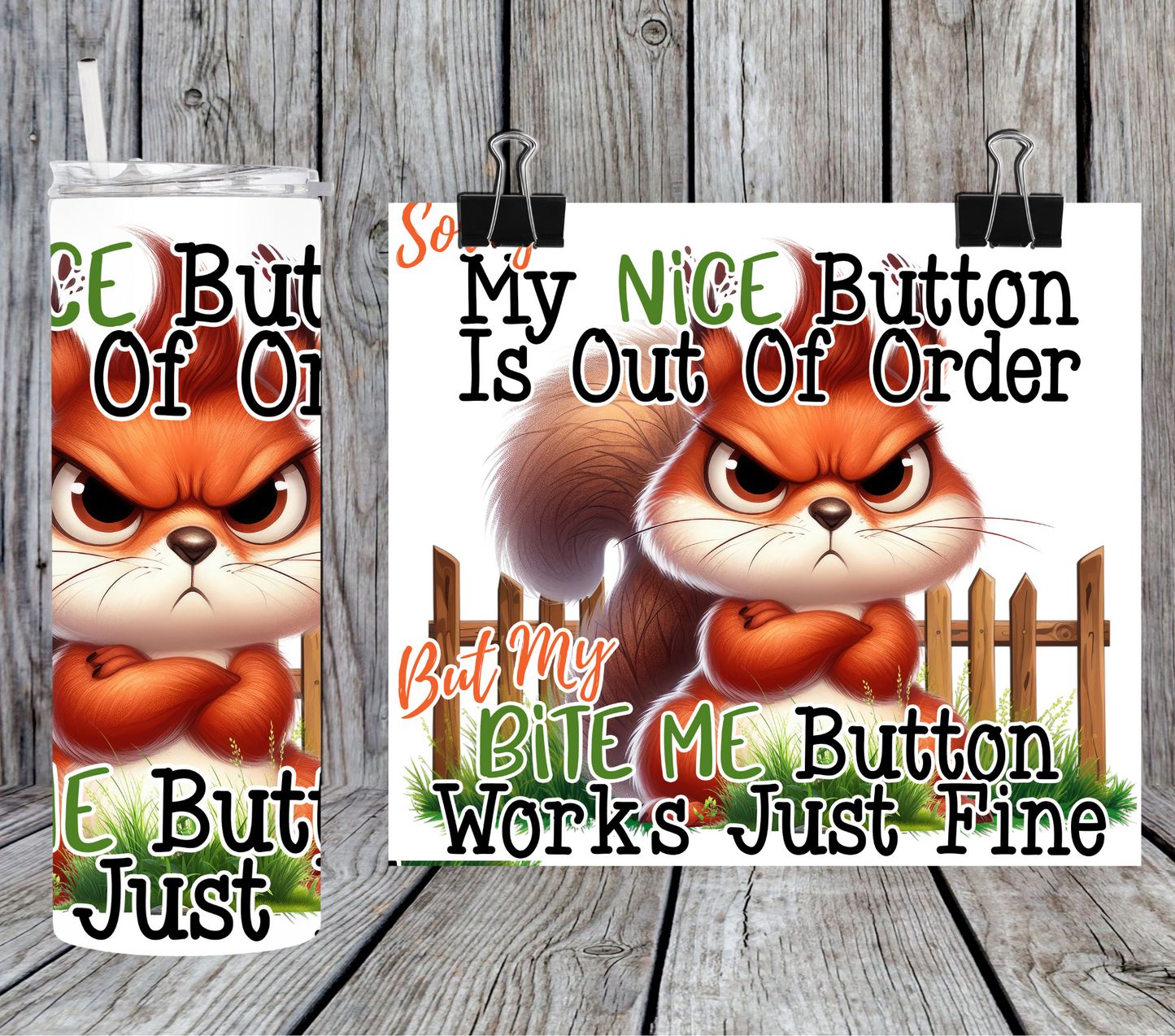 Sorry my nice button out of order but my bite me button works just fine