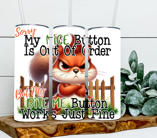 Sorry my nice button out of order but my bite me button works just fine