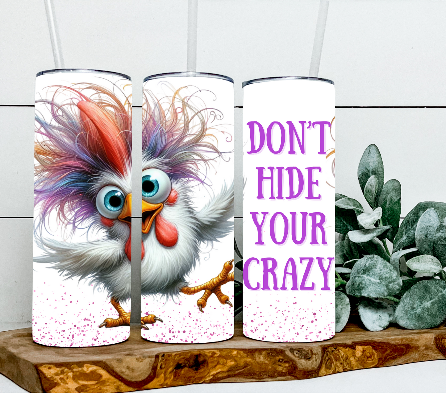 Chicken - Don't hide your crazy